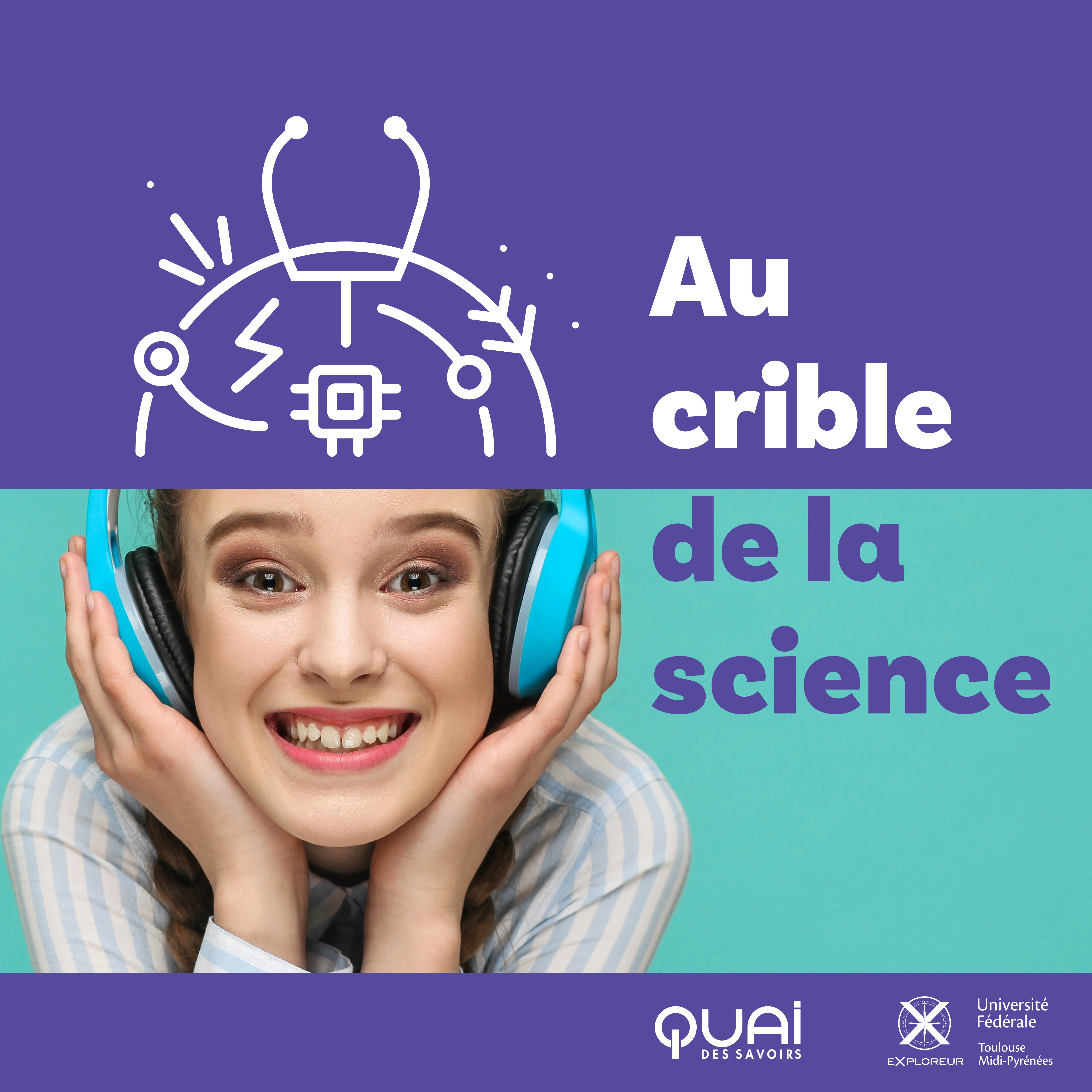 Exploreur et le Quai des Savoirs lancent le podcast Au crible de la science 